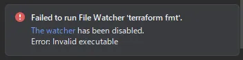Failed to run File Watcher 'terraform fmt'. The watcher has been disabled. Error: Invalid executable